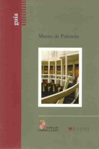 MUSEO DE PALENCIA. Museo de Palencia. Guía [texto impreso]